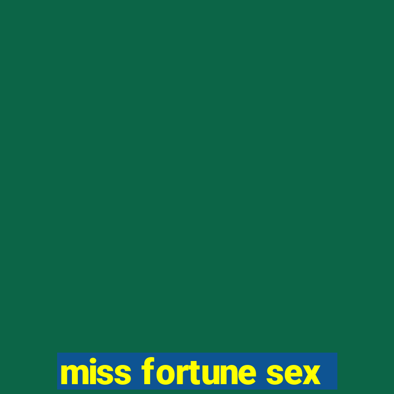 miss fortune sex